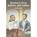 Business Over Qahwa and Coffee