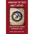Unmasking the Truth About Witches: Their Deceptive Schemes, Perversions, and Lies