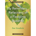 My Reminders...Reflections of a Fledgling Buddhist