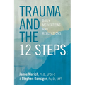 Trauma and the 12 Steps: Daily Meditations and Reflections