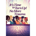 It's Time to Turn Up! No More Trauma