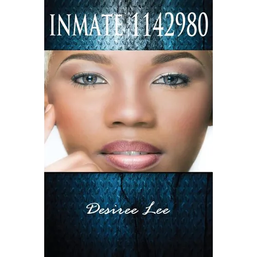 Inmate 1142980 The Desiree Lee Story