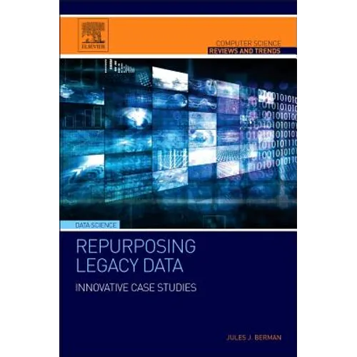 Repurposing Legacy Data: Innovative Case Studies