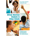 African American Students in Urban Schools: Critical Issues and Solutions for Achievement