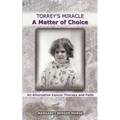 Torrey's Miracle a Matter of Choice: An Alternative Cancer Therapy and Faith