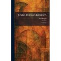 Justo Rufino Barrios: A Biography