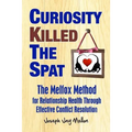 Curiosity Killed The Spat: The Melfox Method for Relationship Health Through Effective Conflict Resolution