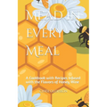 Mead in Every Meal: A Cookbook with Recipes Infused with the Flavors of Honey Wine