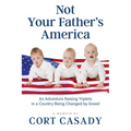 Not Your Father's America: An Adventure Raising Triplets in a Country Being Changed by Greed