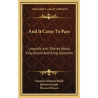 And It Came To Pass: Legends And Stories About King David And King Solomon