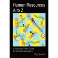 Human Resources A to Z: A Practical Field Guide for People Managers