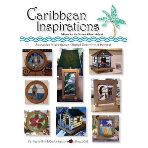 Caribbean Inspirations: Patterns for the Stained Glass hobbyist