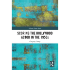 Scoring the Hollywood Actor in the 1950s - Paperback
