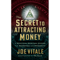 The Secret to Attracting Money: A Practical Spiritual System for Abundance and Prosperity