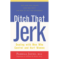Ditch That Jerk: Dealing with Men Who Control and Hurt Women