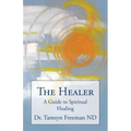 The Healer: A Guide to Spiritual Healing