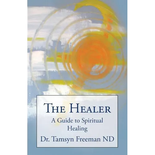 The Healer: A Guide to Spiritual Healing