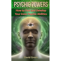 Psychic Powers: How to Find and Develop Your Inner Psychic Abilities