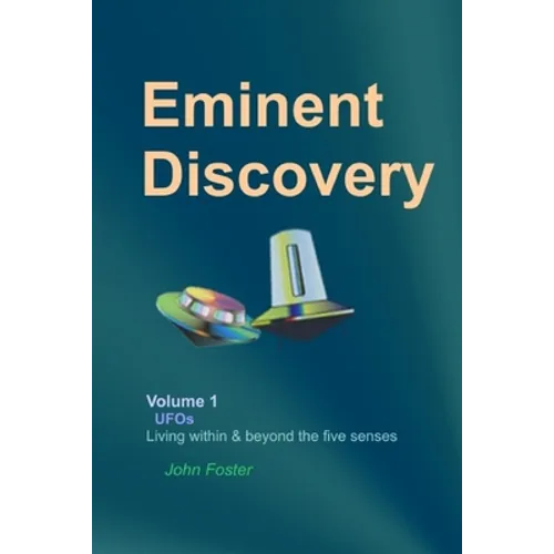 Eminent Discovery Volume 1: Living within and beyond the five senses
