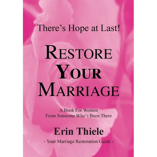 How God Can and Will Restore Your Marriage: A Book for Women From Someone Who's Been There