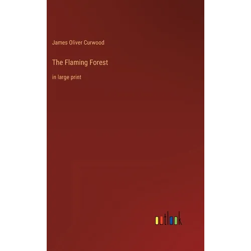 The Flaming Forest: in large print