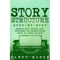 Story Structure: Step-by-Step Essential Story Building, Story Development and Suspense Writing Tricks Any Writer Can Learn