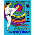 Taekwondo fun activity book: Activity book for kids, fun puzzles, coloring pages, mazes and more. suitable for ages 4 - 10. Black and White Version