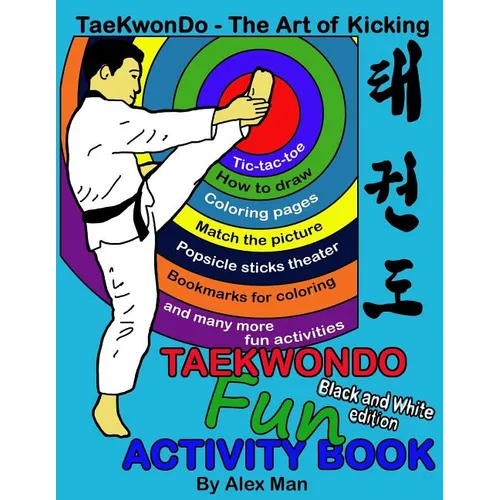 Taekwondo fun activity book: Activity book for kids, fun puzzles, coloring pages, mazes and more. suitable for ages 4 - 10. Black and White Version