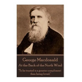 George Macdonald - At the Back of the North Wind: "To be trusted is a greater compliment than being loved."