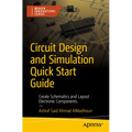 Circuit Design and Simulation Quick Start Guide: Create Schematics and Layout Electronic Components