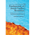 Fundamentals of Jewish Conflict Resolution: Traditional Jewish Perspectives on Resolving Interpersonal Conflicts