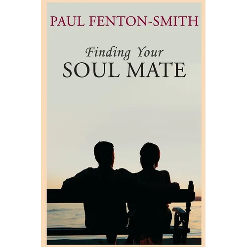 Finding Your Soul Mate: A guide to finding someone to share your life journey.