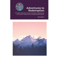 Adventures to Redemption: An Old Collection for the Fantastic Adventures of Ancient Heroes Who Sought Redemption