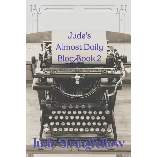 Jude's Almost Daily Blog Book 2