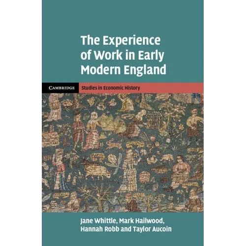The Experience of Work in Early Modern England