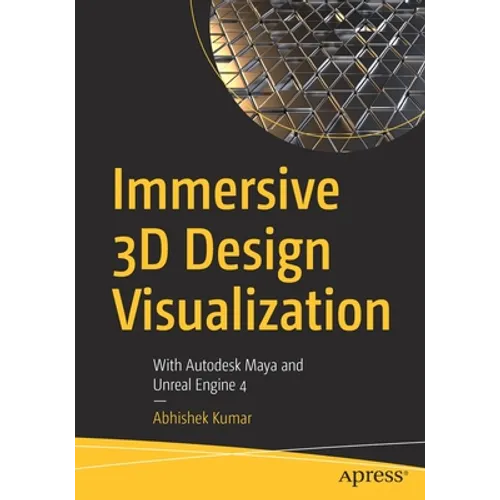 Immersive 3D Design Visualization: With Autodesk Maya and Unreal Engine 4