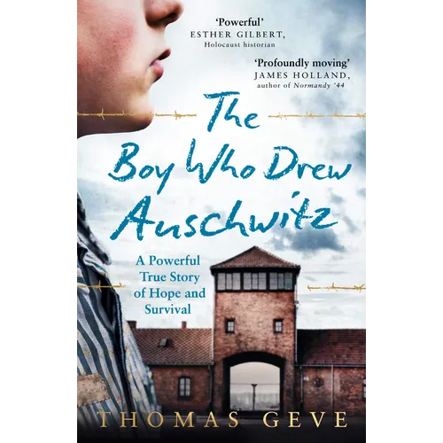 The Boy Who Drew Auschwitz: A Powerful True Story of Hope and Survival