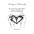 Anxiety in Relationship: How to Overcome Couple Conflicts, Jealousy, Attachment and Insecurity in Relationship