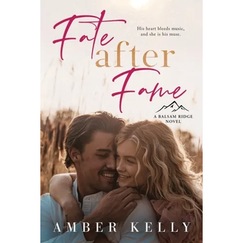 Fate After Fame: A Second Chance Romance