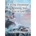 A 31 Day Devotional to Renewing Your Trust in God