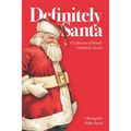 Definitely Santa: A Collection of Family Christmas Stories