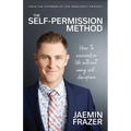The Self-Permission Method. How to succeed in life without using self-discipline