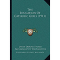 The Education Of Catholic Girls (1911)