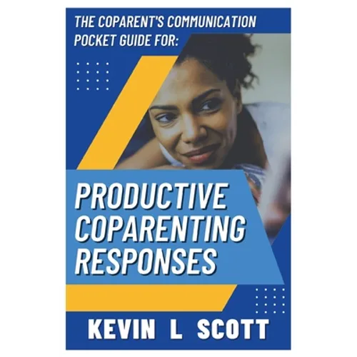 The CoParent's Communication Pocket Guide for Productive CoParenting Responses
