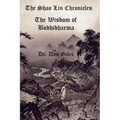 The Shao Lin Chronicles: The Wisdom of Bodhidharma
