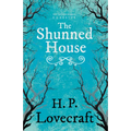 The Shunned House (Fantasy and Horror Classics); With a Dedication by George Henry Weiss