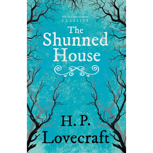 The Shunned House (Fantasy and Horror Classics); With a Dedication by George Henry Weiss