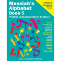 Messiah's Alphabet Book 5: Practice in Reading Hebrew Scripture