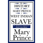 The History of Mary Prince, a West Indian Slave (an African American Heritage Book)