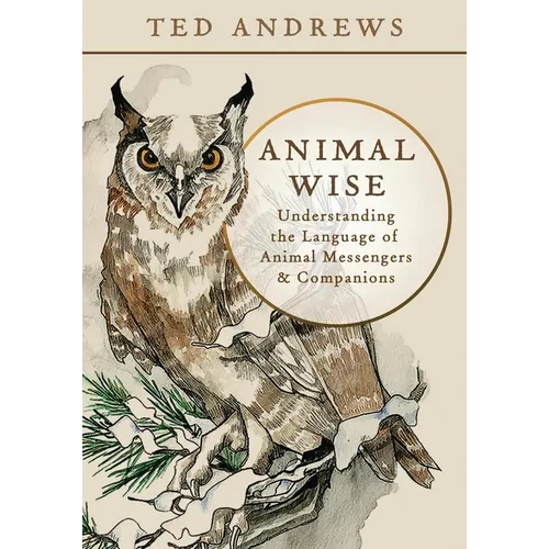 Animal Wise: Understanding the Language of Animal Messengers & Companions